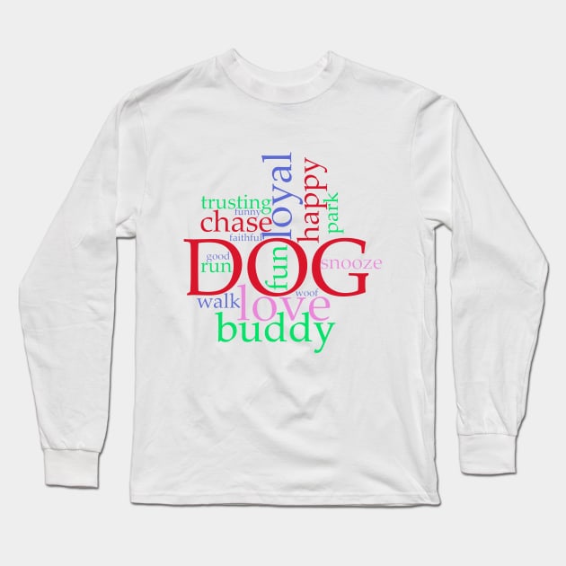 All The Things That Dogs Are Long Sleeve T-Shirt by cameradog